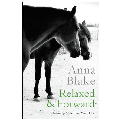 Relaxed & Forward : Relationship Advice From Your Horse