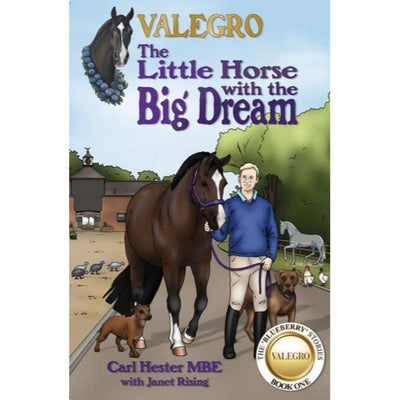 Valegro The Little Horse With the Big Dream- Book 1