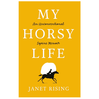 My Horsy Life : An Unconventional Equine Memoir