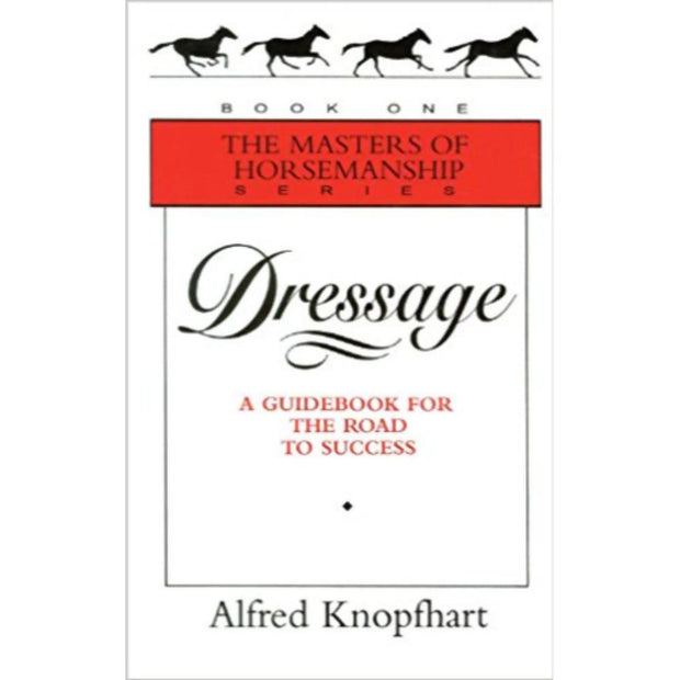 Dressage: A Guidebook for the Road to Success (Masters of Horsemanship)