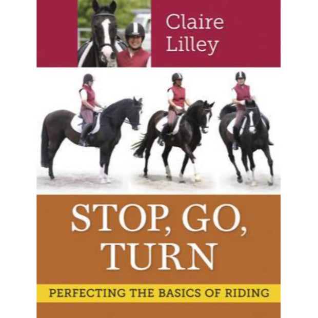 Stop, Go, Turn Perfecting the Basics of Riding